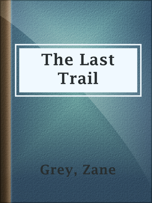 Title details for The Last Trail by Zane Grey - Available